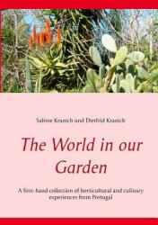 The World in our Garden: A first-hand collection of horticultural and culinary experiences from Portugal (ISBN: 9783744848961)