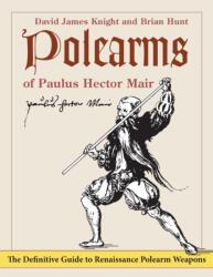 Polearms of Paulus Hector Mair - Brian Hunt (ISBN: 9781648371059)