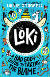 Loki: A Bad God's Guide to Taking the Blame - Louie Stowell (ISBN: 9781529501223)