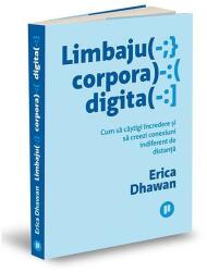 Limbajul corporal digital. Cum sa castigi incredere si sa creezi conexiuni indiferent de distanta - Erica Dhawan (ISBN: 9786067225235)