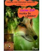 Vulpea in labirint - Lucian Zup (ISBN: 9786069722220)