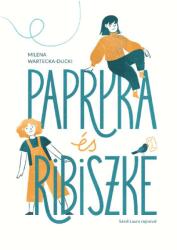 Papryka és Ribiszke (ISBN: 9786150141732)