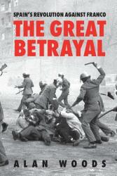 Spain's Revolution Against Franco: The Great Betrayal (ISBN: 9781913026141)