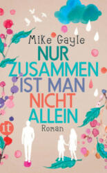 Nur zusammen ist man nicht allein - Mike Gayle, Katja Bendels (ISBN: 9783458363163)