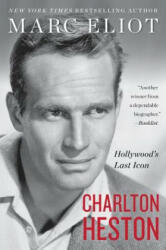 Charlton Heston: Hollywood's Last Icon - Marc Eliot (ISBN: 9780062420459)