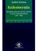 Ecclesiocratia - Andrei Cornea (ISBN: 9789736018145)