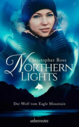 Northern Lights. Der Wolf vom Eagle Mountain - Christopher Ross (ISBN: 9783764170875)