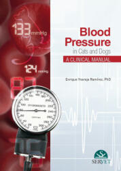 BLOOD PRESSURE IN CATS & DOGS A CLINICAL - ENRIQUE YNARAJA RAM (ISBN: 9788417225704)