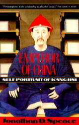 Emperor of China: Self-Portrait of K'Ang-Hsi - Jonathan D. Spence, Kangxi (ISBN: 9780679720744)