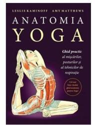 Anatomia YOGA. Ghid practic al mişcărilor, posturilor şi al tehnicilor de respiraţie (ISBN: 9786067893397)