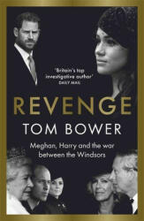 Revenge - Meghan Harry and the war between the Windsors. The 'Explosive' new book from 'Britain's Top Investigative Author' (ISBN: 9781788705035)