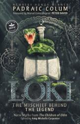 Loki-The Mischief Behind the Legend: Norse Myths from The Children of Odin - Padraic Colum (ISBN: 9781680573534)