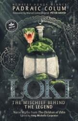 Loki-The Mischief Behind the Legend: Norse Myths from The Children of Odin (ISBN: 9781680573534)