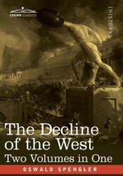 The Decline of the West, Two Volumes in One - Oswald Spengler (ISBN: 9781646791613)