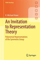 An Invitation to Representation Theory: Polynomial Representations of the Symmetric Group (ISBN: 9783030980245)