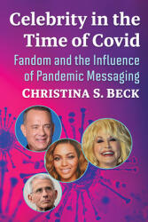 Celebrity in the Time of Covid: Fandom and the Influence of Pandemic Messaging (ISBN: 9781476684925)