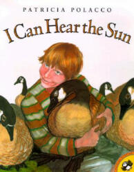 I Can Hear the Sun - Patricia Polacco (ISBN: 9780698118577)