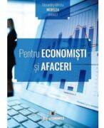 Pentru economisti si afaceri - Alexandru-Mircea Nedelea (ISBN: 9789737099983)