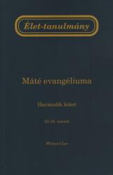Élet-tanulmány Máté evangéliumáról, 3. kötet (ISBN: 9781536022469)