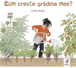 Cum creste gradina mea - Gerda Muller (ISBN: 9786068986357)