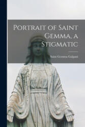 Portrait of Saint Gemma, a Stigmatic - Gemma Saint Galgani (ISBN: 9781013521072)