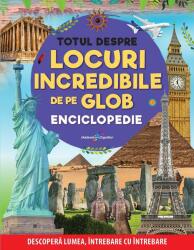 Enciclopedie: Totul despre locuri incredibile de pe Glob (ISBN: 9786067961416)