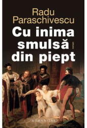Cu Inima Smulsa Din Piept, Radu Paraschivescu - Editura Humanitas (ISBN: 9789735076580)