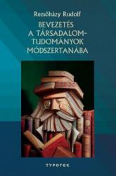 Rezsőházy Rudolf: Bevezetés a társadalomtudományok módszertanába könyv (ISBN: 9789632798790)