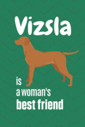 Vizsla is a woman's Best Friend: For Vizsla Dog Fans - Wowpooch Press (ISBN: 9781651345771)