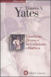 Giordano Bruno e la tradizione ermetica - Frances A. Yates, R. Pecchioli (ISBN: 9788842092391)