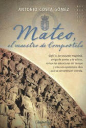 Mateo, El Maestro de Compostela - ANTONIO COSTA (ISBN: 9788497639866)