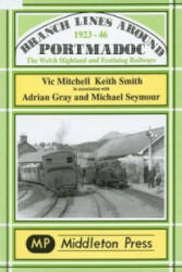 Branch Lines Around Portmadoc 1923-46 (ISBN: 9781873793138)