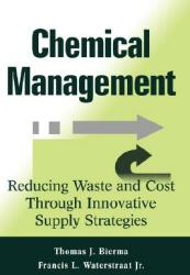 Chemical Management: Reducing Waste and Cost Through Innovative Supply Strategies (ISBN: 9780471332848)
