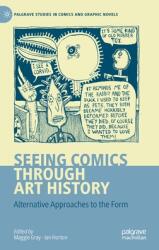 Seeing Comics Through Art History: Alternative Approaches to the Form (ISBN: 9783030935061)