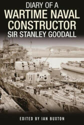 Diary of a Wartime Naval Constructor - by, Ian Buxton, Edited (ISBN: 9781399082709)
