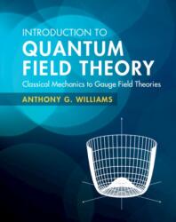 Introduction to Quantum Field Theory - Anthony G. Williams (ISBN: 9781108470902)