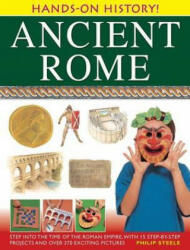 Ancient Rome: Step Into the Time of the Roman Empire with 15 Step-By-Step Projects and Over 370 Exciting Pictures (2013)