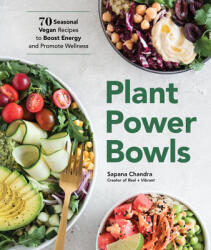 Plant Power Bowls: 70 Seasonal Vegan Recipes to Boost Energy and Promote Wellness (ISBN: 9781632174680)
