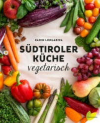 Südtiroler Küche vegetarisch - Karin Longariva, Rita Newman (ISBN: 9783706625852)