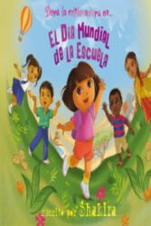 El Día Mundial de la Escuela (Dora la Exploradora) - SHAKIRA (ISBN: 9788448832605)