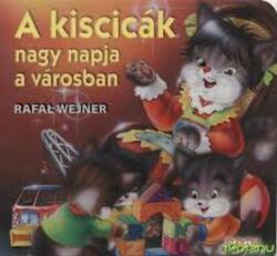 Rafał Wejner A kiscicák nagy napja a városban Antikvár (ISBN: 9786155203060)