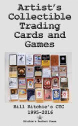 Artist's Collectible Trading Cards and Games: Bill Ritchie's Ctc - 1995-2016 - Bill H Ritchie (ISBN: 9781720426134)
