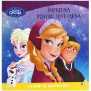 Regatul de gheata. Impreuna pentru totdeauna. Jocuri si activitati (ISBN: 9786063300196)