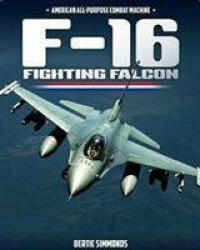 F-16 Fighting Falcon - Bertie Simmonds (ISBN: 9781911658566)