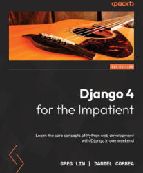 Django 4 for the Impatient - Daniel Correa (ISBN: 9781803245836)
