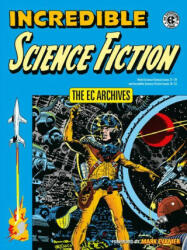Ec Archives, The: Incredible Science Fiction - Al Feldstein, Wally Wood (ISBN: 9781506721095)