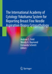 International Academy of Cytology Yokohama System for Reporting Breast Fine Needle Aspiration Biopsy Cytopathology - Fernando Schmitt, Wendy A. Raymond (ISBN: 9783030268855)