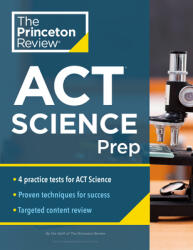 Princeton Review ACT Science Prep: 4 Practice Tests + Review + Strategy for the ACT Science Section (ISBN: 9780525570363)