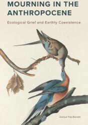 Mourning in the Anthropocene - Joshua Trey Barnett (ISBN: 9781611864342)