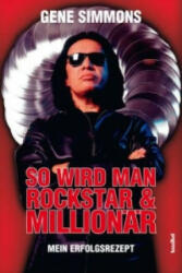 So wird man Rockstar & Millionär - Gene Simmons, Alan Tepper (ISBN: 9783854454731)